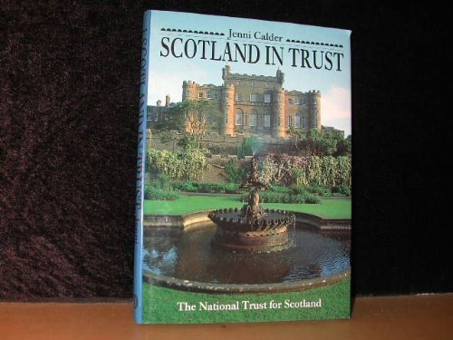 Scotland In Trust: The National Trust for Scotland (9780862672850) by Jenni Calder
