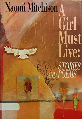 Beispielbild fr A Girl Must Live: Stories and Poems zum Verkauf von WorldofBooks