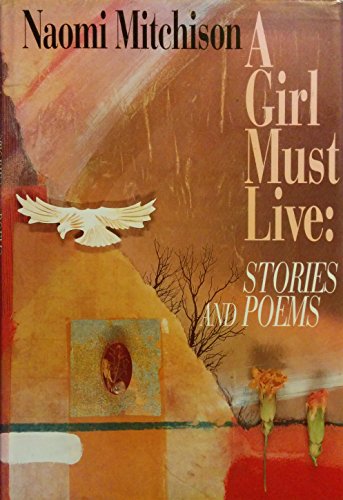 Stock image for A Girl Must Live: Stories and Poems for sale by WorldofBooks