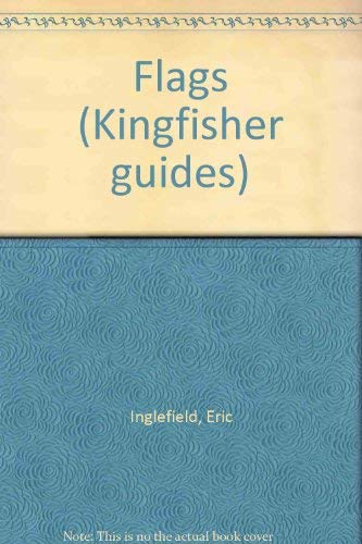 Flags (Kingfisher Guides) (9780862720636) by Eric Inglefield