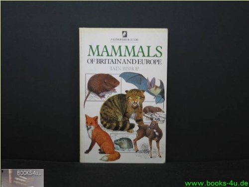 Guide to the Mammals of Britain and Europe (9780862720643) by Bishop, Iain