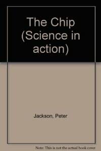 The Chip (Science in action) (9780862721510) by Peter Jackson