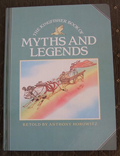 The Kingfisher Book of Myths and Legends (9780862721565) by Horowitz, Anthony