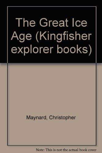 9780862723002: The Great Ice Age (Kingfisher Explorer Books)