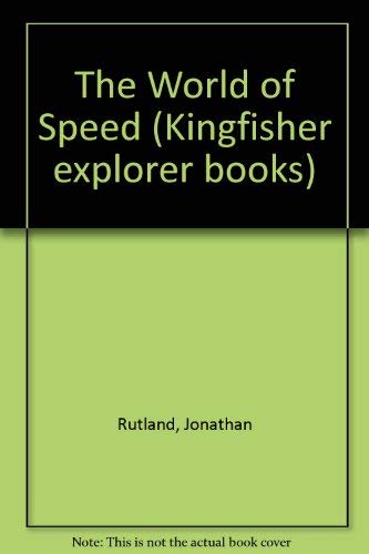 Beispielbild fr The World of Speed (Kingfisher explorer books) zum Verkauf von AwesomeBooks