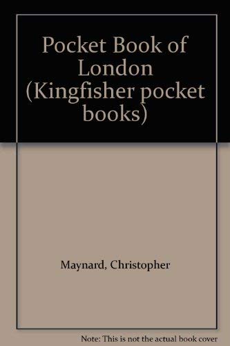 Kingfisher Pocket Book: London (Kingfisher Pocket Books) (9780862723286) by Marks, Graham; Maynard, Chris; Powell, Anton