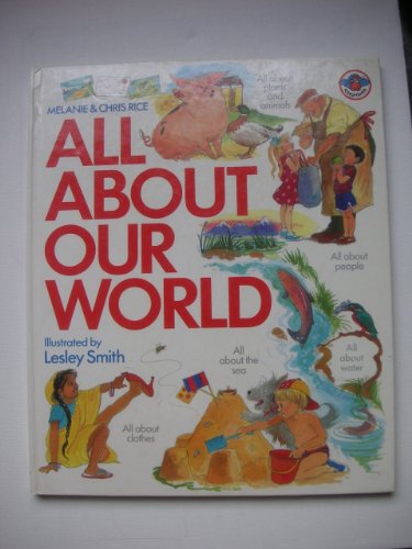 All About Our World (All About) (9780862723323) by Melanie Rice; Christopher Rice; Leslie Smith