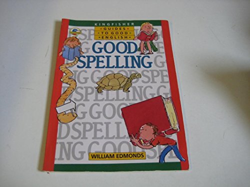 Stock image for Good Spelling (Kingfisher Guides to Good English) for sale by Reuseabook