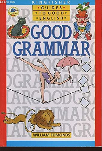 Stock image for Good Grammar (Kingfisher Guides to Good English) for sale by WorldofBooks