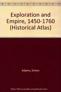 9780862724351: Exploration and Empire, 1450-1760 (Historical Atlas)