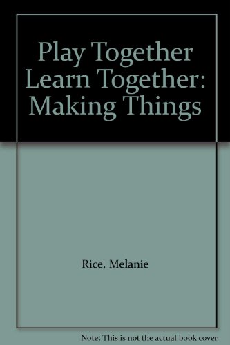 Imagen de archivo de Play Together Learn Together: Making Things a la venta por AwesomeBooks