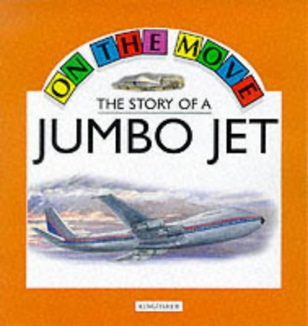 Stock image for The Story of a Jumbo Jet (On the Move S.) for sale by WorldofBooks