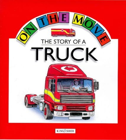 Stock image for The Story of a Truck (On the Move S.) for sale by WorldofBooks