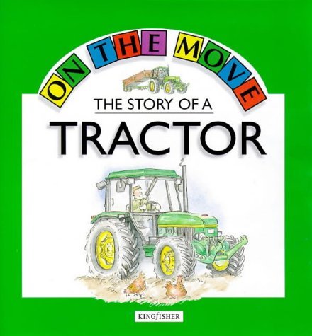 Beispielbild fr The Story of a Tractor (On the Move) zum Verkauf von Wonder Book