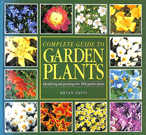 Stock image for Complete Guide to Garden Plants (Identifying and growing over 1000 garden plants) for sale by AwesomeBooks