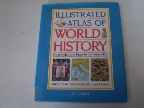 Illustrated Atlas of World History (9780862727611) by Briquebec, John; Kramer, Ann; Adams, Simon