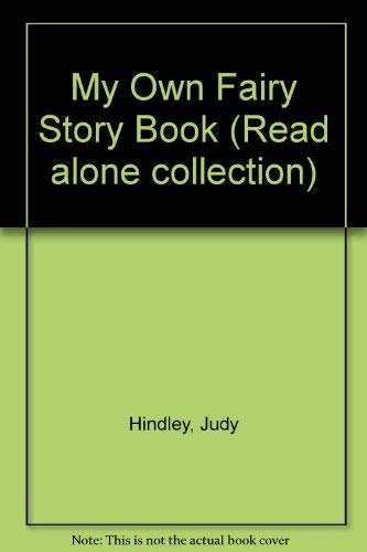 My Own Fairy Story Book (Read Alone Collection) (9780862727970) by Hindley, Judy; Goffe, Toni