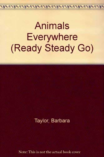 Animals Everywhere (Ready Steady Go) (9780862727987) by Taylor, Barbara; Sleight, Katy