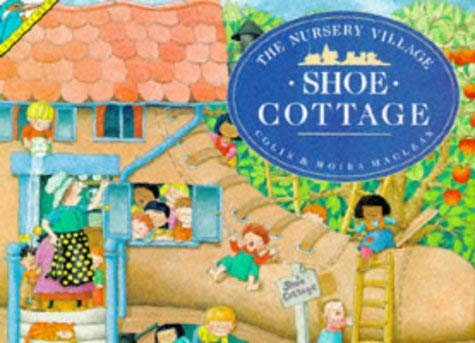 Shoe Cottage (The Nursery Village) (9780862729127) by Maclean, Colin; Maclean, Moira