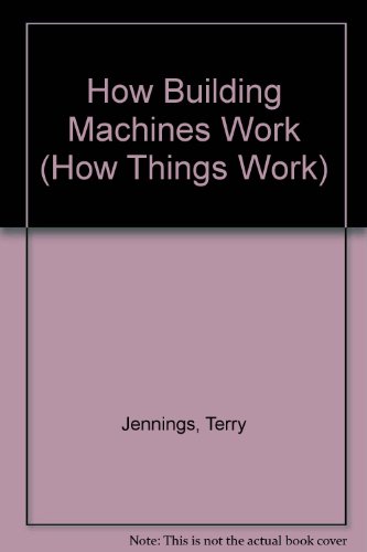 How Building Machines Work (How Things Work) (9780862729240) by Jennings, Terry