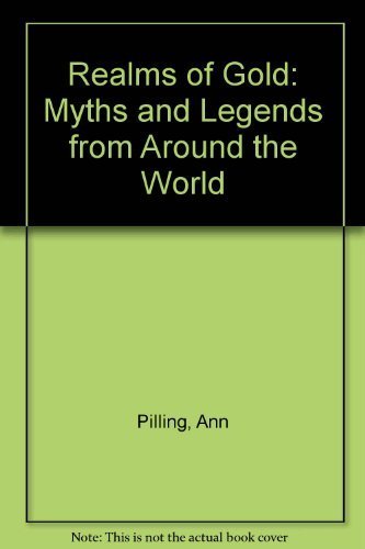 Realms Of Gold Myths & Legends From Around The World (9780862729325) by Ann Pilling