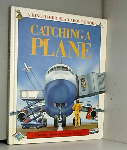 Imagen de archivo de Catching a Plane (Kingfisher Read-about Books) a la venta por AwesomeBooks