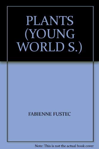 Plants (Young World) (Young World S.) (9780862729516) by Fustec, Fabienne