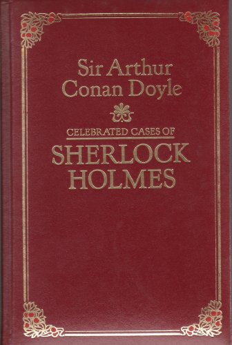 Stock image for Celebrated Cases of Sherlock Holmes : The Adventures of Sherlock Holmes ; The Memoirs of Sherlock Holmes ; The Return of Sherlock Holmes for sale by Sarah Zaluckyj
