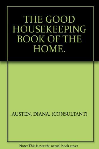 Stock image for THE GOOD HOUSEKEEPING BOOK OF THE HOME. for sale by AwesomeBooks