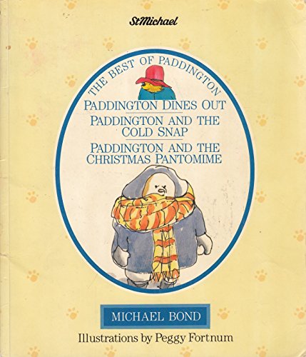 Stock image for The Best of Paddington: Paddington Dines Out, Paddington and the Cold Snap and Paddington and the Christmas Pantomime for sale by Better World Books