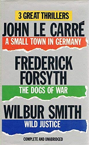 9780862733285: Three Great Thrillers - A Small Town in Germany / The Dogs of War / Wild Justice
