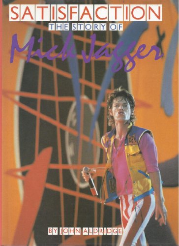 Satisfaction: Story of Mick Jagger (9780862761363) by Aldridge, John