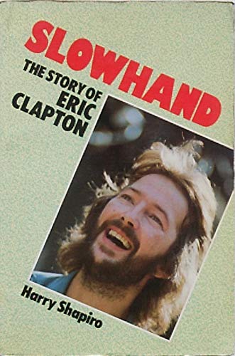 Beispielbild fr Slowhand : The Story of Eric Clapton zum Verkauf von Better World Books