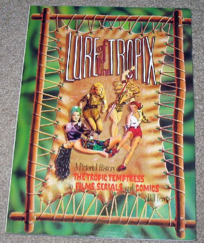 9780862762810: Lure of the Tropix: A Pictorial History of the Tropic Temptress in Films, Serials and Comics