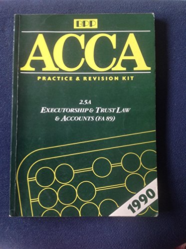 Executorship and Trust Law and Accounts (Level 2. 5A) (ACCA Practice and Revision Kit) (9780862774905) by Association Of Chartered Certified Accountants