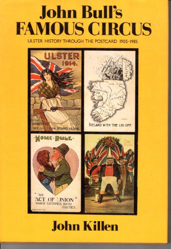 Beispielbild fr John Bull's Famous Circus: Ulster History Through the Postcard 1905 - 1985 zum Verkauf von WorldofBooks