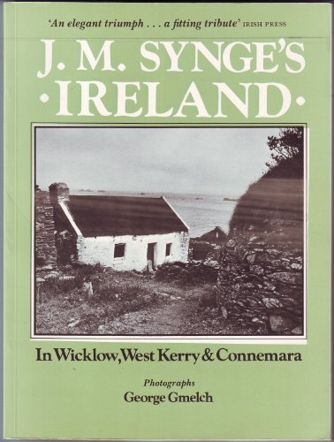 J. M. Synge's Ireland: In Wicklow, West Kerry and Connemara (9780862781224) by J. M. Synge; Ann Saddlemyer; George Gmelch