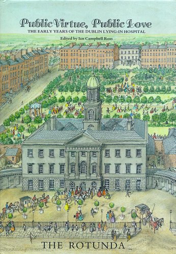 Stock image for Public Virtue, Public Love - The Early Years of the Dublin Lying-In Hospital - The Rotunda for sale by Joe Collins Rare Books