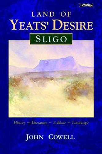 Sligo Land of Yeats' Desire (9780862781859) by Cowell, John