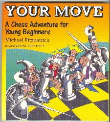 Stock image for Your Move: A Chess Adventure for Young Beginners for sale by HPB-Diamond