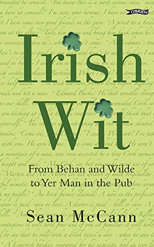 Irish Wit: Religion, the Law, Literature, Love, Drink, Wisdom and Proverbs (9780862782276) by McCann, Sean