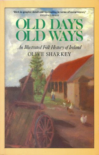 9780862782580: Old Days, Old Ways: Illustrated Folk History of Ireland