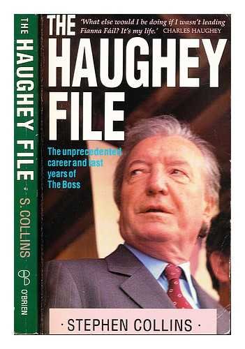 9780862782986: The Haughey File: The Unprecedented Career and Last Years of the Boss