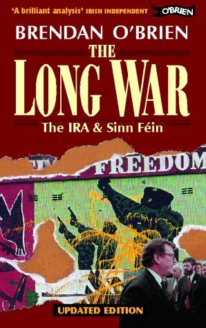 9780862784256: The Long War: IRA and Sinn Fein from Armed Struggle to Peace Talks