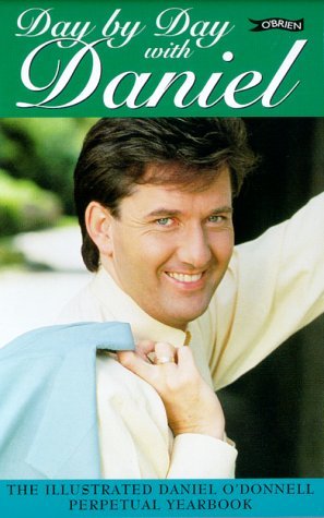 Stock image for Day by Day with Daniel: The Illustrated Daniel O'Donnell Perpetual Yearbook for sale by WorldofBooks