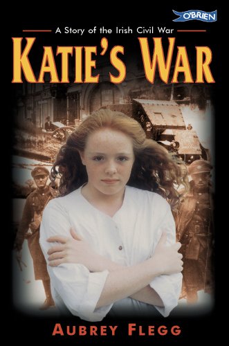 Katie's War. a Story of the Irish Civil War.