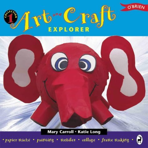 Art and Craft Explorer (9780862786137) by Carroll, Mary; Long, Katie