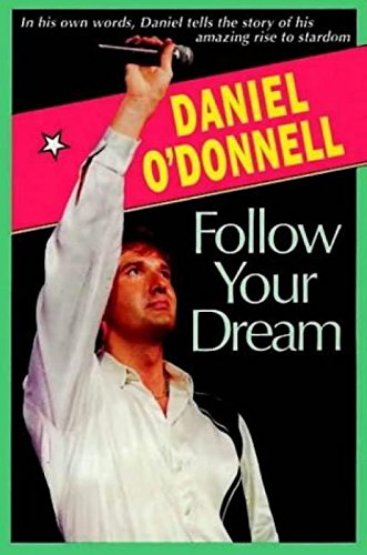 Stock image for Follow Your Dream: The Daniel O'Donnell Story for sale by WorldofBooks