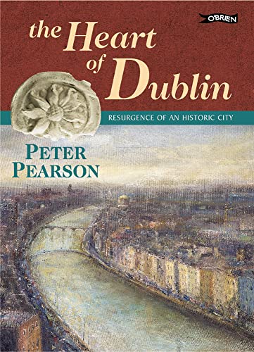 Beispielbild fr The Heart of Dublin: Resurgence of an Historic City zum Verkauf von WorldofBooks