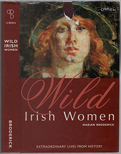 Imagen de archivo de Wild Irish Women: Extraordinary Lives from History a la venta por ThriftBooks-Atlanta